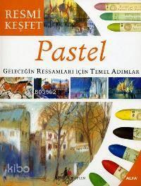 Resmi Keşfet Pastel; Geleceğin Ressamları İçin Temel Adımlar