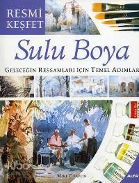 Resmi Keşfet - Sulu Boya; Geleceğin Ressamları İçin Temel Adımlar