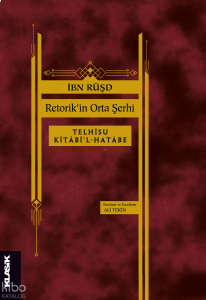 Retorik’in Orta Şerhi;Telhîsu Kitâbi’l-Hatâbe