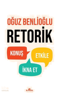 Retorik - Konuş, Etkile, İkna Et