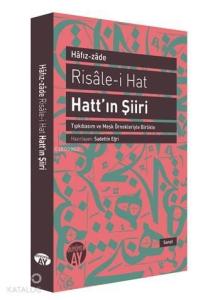Risâle-i Hat - Hatt'ın Şiiri; Tıpkıbasım ve Meşk Örnekleriyle Birlikte