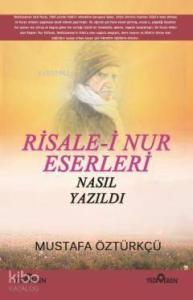 Risale-i Nur Eserleri Nasıl Yazıldı?