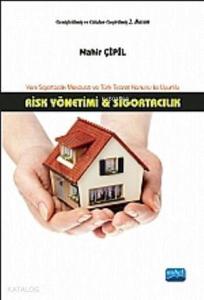 Risk Yönetimi ve Sigortacılık; Sigortacılık Mevzuatı ve Türk Ticaret Kanunu ile Uyumlu