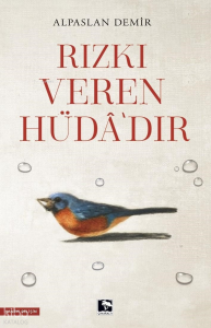Rızkı Veren Hüdâ’dir
