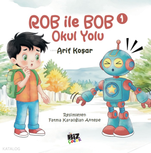 Rob İle Bob 1 - Okul Yolu (Resimli Hikaye) 6+Yaş