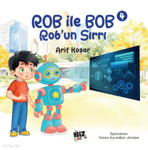 Rob İle Bob 4 - Rob'un Sırrı (Resimli Hikaye) 6+Yaş