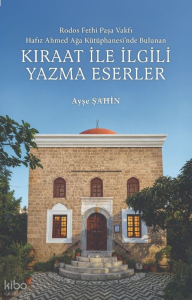 Rodos Fethi Paşa Vakfı Hafız Ahmed Ağa Kütüphanesi'nde Bulunan Kıraat İle İlgili Yazma Eserler