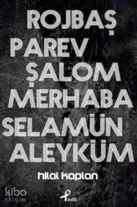 Rojbaş, Parev, Şalom, Merhaba Selamün Aleyküm