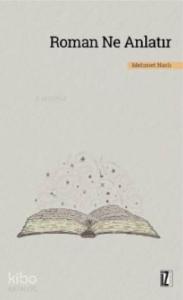 Roman Ne Anlatır; Cumhuriyet Dönemi (1920-2000) Türk Romanı Üzerine Tematik Bir Tasnif ve Değerlendirme