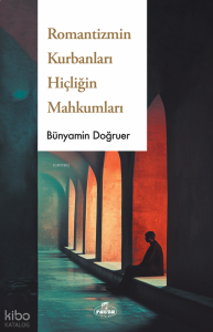 Romantizmin Kurbanları Hiçliğin Dorukları