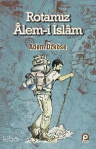 Rotamız Alem-i İslam