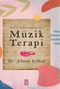 Ruh ve Beden Sağlığı İçin: Müzik Terapi