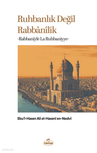 Ruhbanlık Değil Rabbanilik