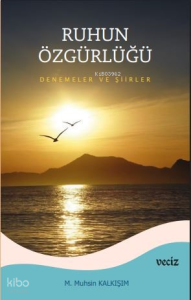 Ruhun Özgürlüğü – Deneme ve Şiirler