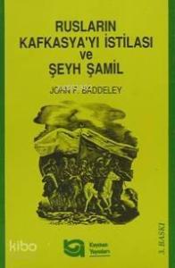 Rusların Kafkasya'yı İstilası ve Şeyh Şamil