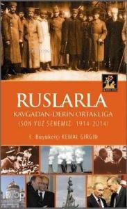 Ruslarla Kavgadan - Derin Ortaklığa; Son Yüz Senemiz: 1914-2014