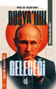 Rusya'nın Geleceği;Yükselen Güç mü, İzole Bir Devlet mi?
