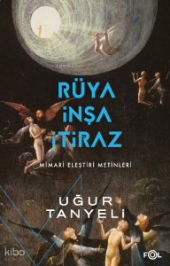 Rüya, İnşa, İtiraz ;-Mimari Eleştiri Metinleri-