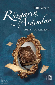 Rüzgârın Ardından;Âyine-i Zülcenâheyn