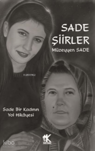 Sade Şiirler;Sade Bir Kadının Yol Hikayesi