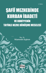 Şafiî Mezhebinde Kurban İbadeti ve Udhiyyenin Tayinle Nezre Dönüşme Meselesi