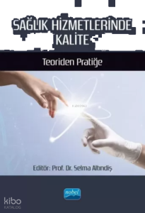 Sağlık Hizmetlerinde Kalite - Teoriden Pratiğe