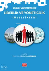 Sağlık Yönetiminde Liderlik ve Yöneticilik (Özellikler)