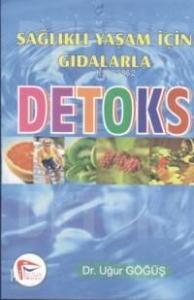 Sağlıklı Yaşam İçin Gıdalarla; Detoks 