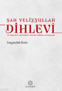 Şah Veliyyullah Dihlevî ve Dihlevî Ailesinin Tefsir İlmine Katkıları