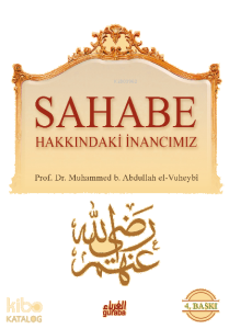 Sahabe Hakkındaki İnancımız