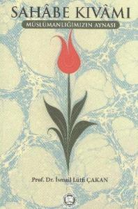 Sahabe Kıvamı; Müslümanlığımızın Aynası