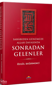 Sahâbeden Günümüze Allah Davasında Sonradan Gelenler