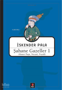 Şahane Gazeller 1; Ahmet Paşa, Necati, Fuzûli