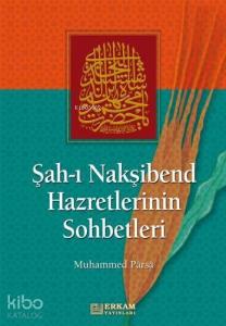 Şahı Nakşibend Hazretlerinin Sohbetleri