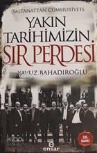 Saltanattan Cumhuriyete Yakın Tarihimizin Sır Perdesi