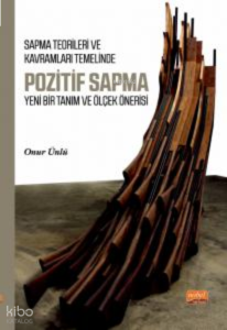 Sapma Teorileri ve Kavramları Temelinde Pozitif Sapma;Yeni Bir Tanım ve Ölçek Önerisi