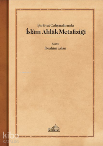 Şarkiyat Çalışmalarında İslam Ahlak Metafiziği