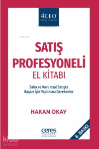 Satış Profesyoneli El Kitabı; Saha ve Kurumsal Satışta Başarı İçin Yapılması Gerekenler