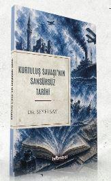 Kurtuluş Savaşının Sansürsüz Tarihi