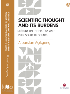 Scientific Thought and its Burdens ;A Study on the History and Philosophy of Science