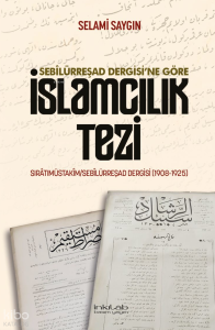 Sebilürreşad Dergisi'ne Göre İslamcılık Tezi;Sırâtımüstakîm-Sebîlürreşad Dergisi (1908-1925) Şubat 2025 Sayı 89