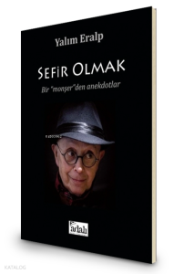 Sefir Olmak;Bir Monşer'den Anekdotlar