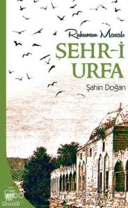 Şehr-i Urfa; Ruhumun Masalı