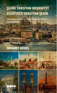Şehre Yansıyan Medeniyet Edebiyata Yansıyan Şehir
