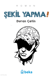 Şekil Yapma!