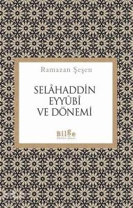 Selahaddin Eyyubi ve Dönemi