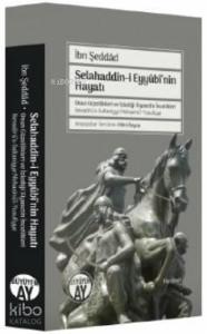 Selahaddin-i Eyyûbî'nin Hayatı; Onun Güzellikleri ve İzlediği Siyasetin İncelikleri