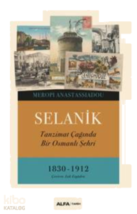 Selanik; Tanzimat Çağında Bir Osmanlı Şehri 1830-1912