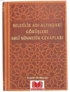 Selefilik Adı Altındaki Görüşlere Ehli Sünnetin Cevapları