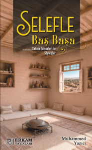 Selefle Baş Başa;Sahabe Talebeleri ile Söyleşiler